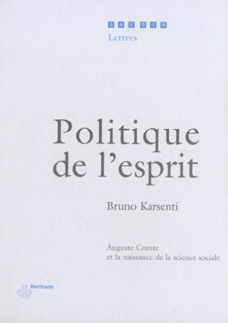 Politique de l'esprit. Auguste Comte et la naissance de la science sociale