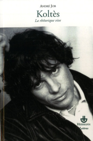 Koltès. La rhétorique vive