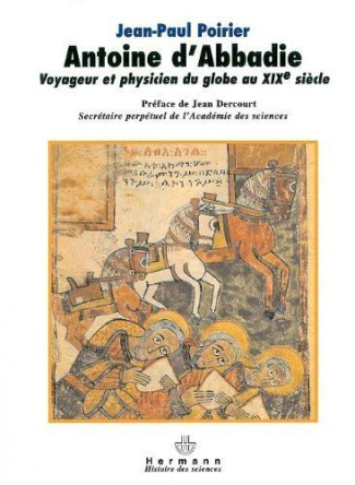 Antoine d'Abbadie. Voyageur et phycisien du Globe au XIXe siècle