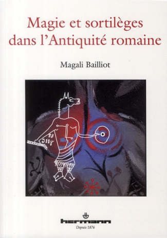 Magie et sortilèges dans l'Antiquité romaine. Archéologie des rituels et des images