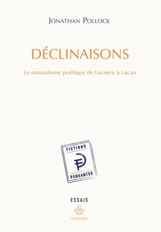 Déclinaisons. Le naturalisme poétique de Lucrèce à Lacan