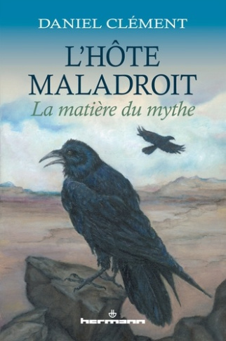 L'hôte maladroit. La matière du mythe