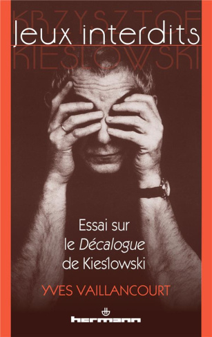 Jeux interdits. Essai sur le Décalogue de Kieslowski