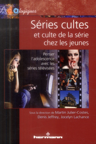 Séries cultes et culte de la série chez les jeunes. Penser l'adolescence avec les séries télévisées