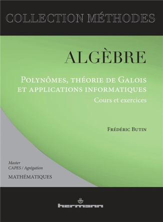 Algèbre. Polynômes, théorie de Galois et applications informatiques - Cours et exercices