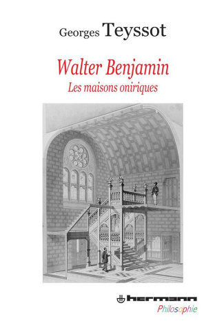 Walter Benjamin. Les maisons oniriques