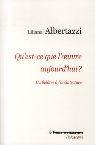 Qu'est-ce que l'oeuvre aujourd'hui ? Du théâtre à l?architecture