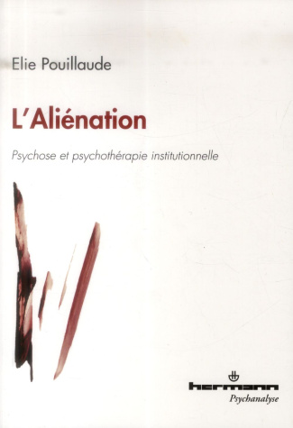 L'Aliénation. Psychose et psychothérapie institutionnelle