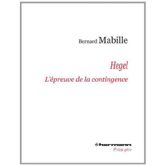 Hegel. L'épreuve de la contingence