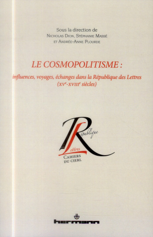 Le cosmopolitisme. Influences, voyages, échanges dans la République des Lettres (XVe-XVIIIe siècles)