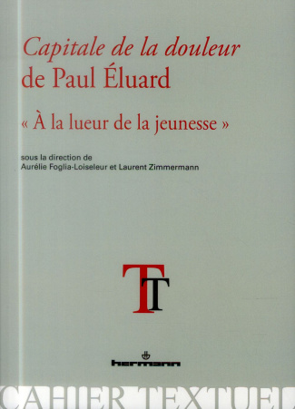 Capitale de la douleur de Paul Eluard. "A la lueur de la jeunesse"