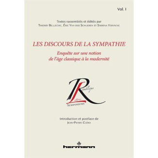 Les discours de la sympathie. Volume 1, Enquête sur une notion de l'âge classique à la modernité