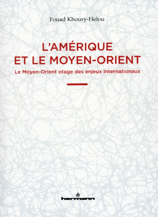 L'Amérique et le Moyen-Orient. Le Moyen-Orient otage des enjeux internationaux
