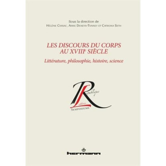 Les discours du corps au XVIIIe siècle : littérature, philosophie, histoire, science