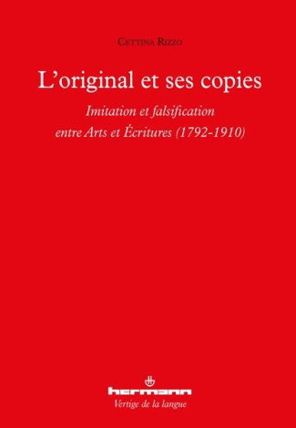 L'original et ses copies. Imitation et falsification entre arts et écritures (1792-1910)