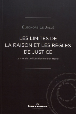 Les limites de la raison et les règles de justice. La morale du libéralisme selon Hayek
