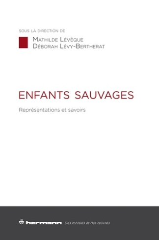 Enfants sauvages. Représentations et savoirs
