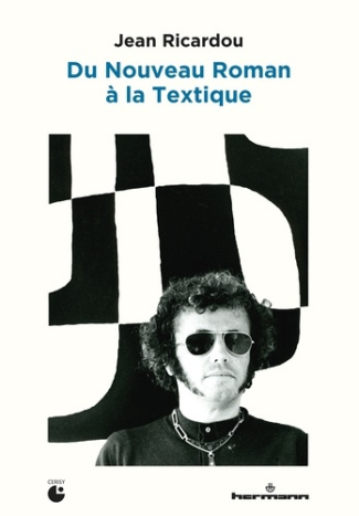 Jean Ricardou. Du Nouveau Roman à la textique