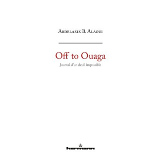 Off to Ouaga. Journal d'un deuil impossible