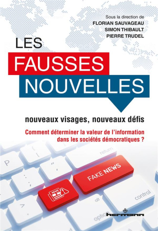 Les fausses nouvelles, nouveaux visages, nouveaux défis. Comment déterminer la valeur de l'informati
