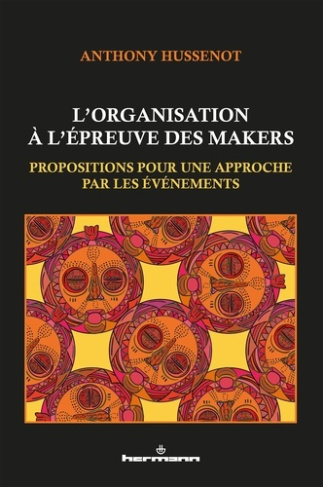 L'organisation à l'épreuve des makers. Propositions pour une approche par les événements