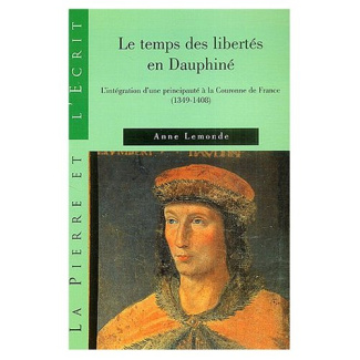TEMPS DES LIBERTES EN DAUPHINE OU L'INTEGRATION D'UNE PRINC.