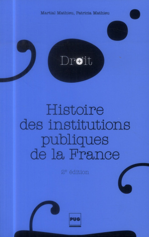 HISTOIRE DES INSTITUTIONS PUBLIQUES DE LA FRANCE - 2E EDT