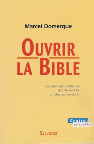 Ouvrir la Bible. Commentaires bibliques des dimanches et fêtes de l'année C