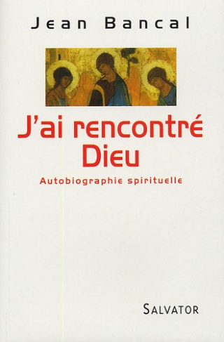 J'ai rencontré Dieu. Autobiographie spirituelle