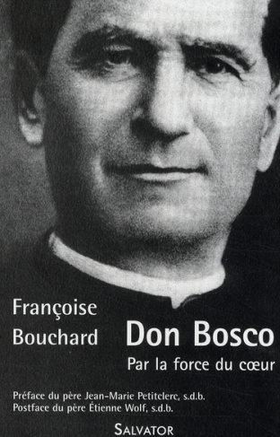 Don Bosco. Par la force du coeur