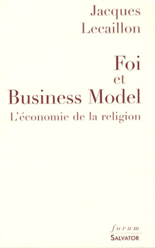 Foi et Business Model. L'économie de la religion
