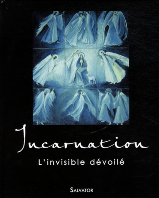 Incarnation. L'invisible dévoilé
