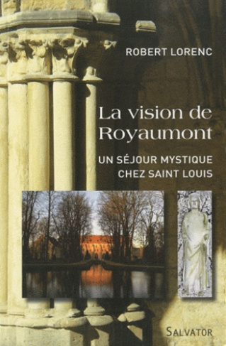 La vision de Royaumont. Un séjour mystique chez saint Louis