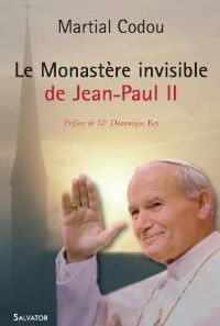 Le monastère invisible de Jean-Paul II. 3e édition revue et augmentée