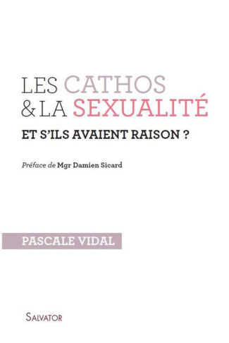 Les cathos et la sexualité et s'ils avaient raison ?