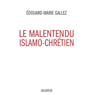 Le malentendu islamo-chrétien, repenser le dialogue