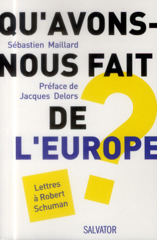 Qu'avons-nous fait de l'Europe ? Lettres à Robert Schuman