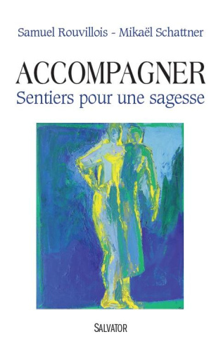 Accompagner. Sentiers pour une sagesse