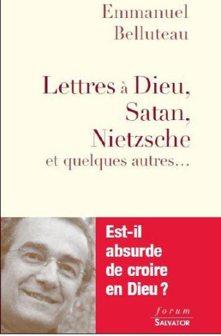 Croire en Dieu est-il absurde ? Lettres à Dieu, Satan, Job, Freud...