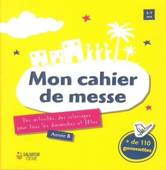 Mon cahier de messe. Des activités, des coloriages pour tous les dimanches et fêtes, Année B, 3-7 a