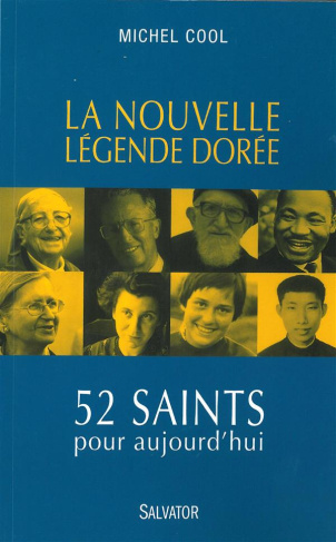 La nouvelle Légende dorée. 52 saints pour aujourd'hui