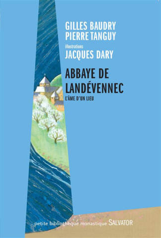 Abbaye de Landevennec, l'âme du lieu. Textes, poèmes et illustrations