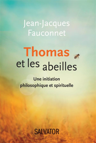 Thomas et les abeilles. Une initiation philosophique et spirituelle