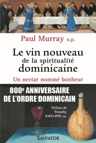 Le vin nouveau de la spiritualité dominicaine. Un nectar nommé bonheur