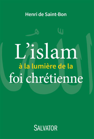 L'islam à la lumière de la foi chrétienne. Edition revue et augmentée