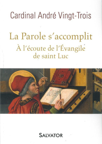 La Parole s'accomplit. A l'écoute de l'évangile de saint Luc