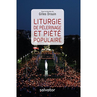 Liturgie de pèlerinage et piété populaire