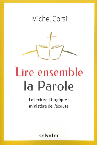 Lire ensemble la Parole. La lecture liturgique : ministère de l'écoute