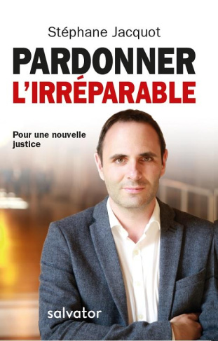 Pardonner l'irréparable. Pour une nouvelle justice