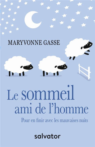 Le sommeil, ami de l'homme. Pour en finir avec les mauvaises nuits